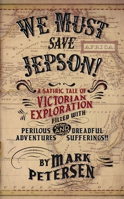 We Must Save Jepson!: (A Novella) by Petersen, Mark