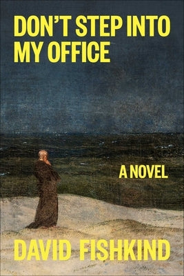 Don't Step Into My Office by Fishkind, David