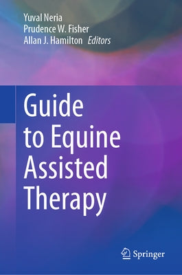 Guide to Equine Assisted Therapy by Neria, Yuval