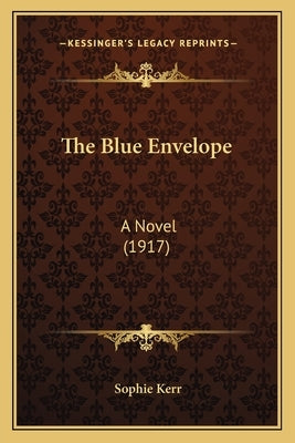 The Blue Envelope: A Novel (1917) by Kerr, Sophie