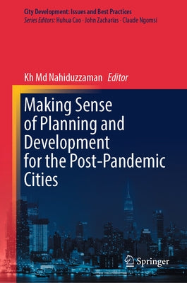 Making Sense of Planning and Development for the Post-Pandemic Cities by Nahiduzzaman, Kh MD