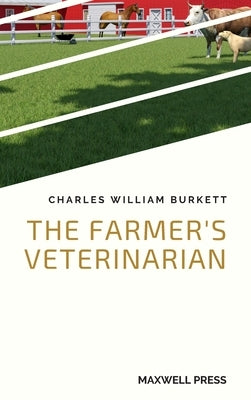 The Farmer's Veterinarian by Burkett, Charles William