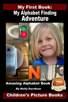 My First Book: My Alphabet Finding Adventure - Amazing Alphabet Book - Children's Picture Books by Davidson, John