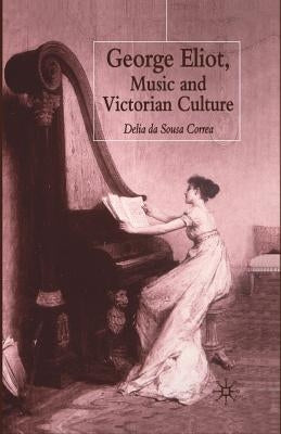 George Eliot, Music and Victorian Culture by Da Sousa Correa, Delia