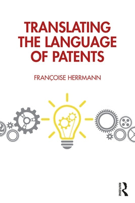 Translating the Language of Patents by Herrmann, Fran?oise