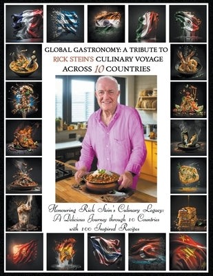 "Global Gastronomy: A Tribute to Rick Stein's Culinary Voyage Across 10 Countries" by Richards, Ellie