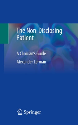 The Non-Disclosing Patient: A Clinician's Guide by Lerman, Alexander