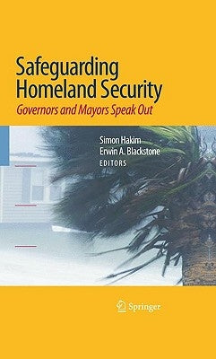 Safeguarding Homeland Security: Governors and Mayors Speak Out by Hakim, Simon