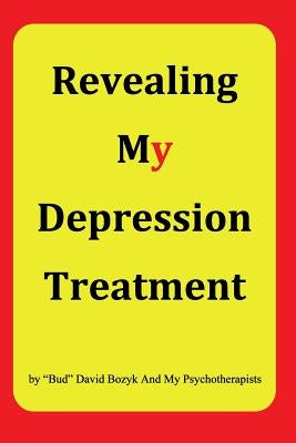 Revealing My Depression Treatment by Bozyk, Bud