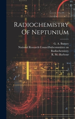 Radiochemistry Of Neptunium by Burney, G. A.