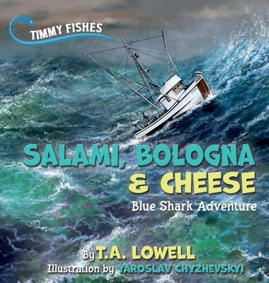 Salami, Bologna & Cheese: Blue Shark Adventure by Lowell, T. a.