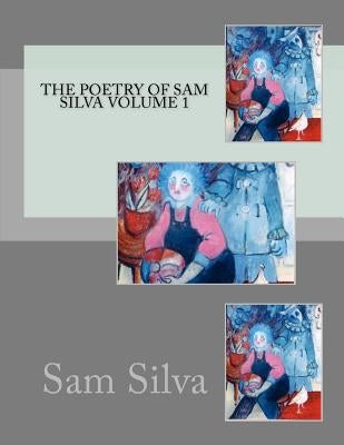 The poetry of sam silva volume 1 by Davis, Rachel