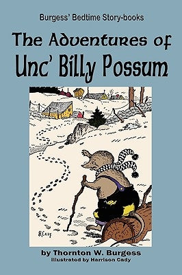 The Adventures of Unc' Billy Possum by Burgess, Thornton W.