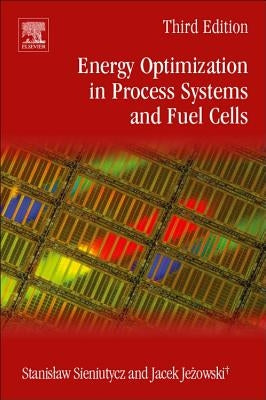 Energy Optimization in Process Systems and Fuel Cells by Sieniutycz, Stanislaw