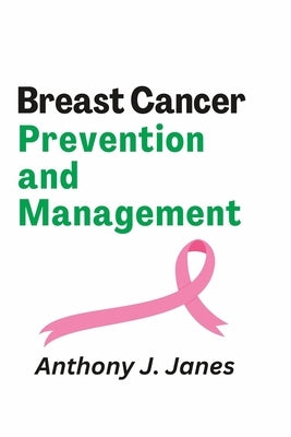 Breast Cancer Prevention and Management by Janes, Anthony J.