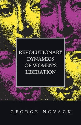 Revolutionary Dynamics of Wome by Novack, George
