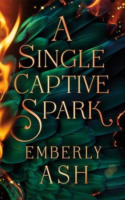 A Single Captive Spark by Ash, Emberly