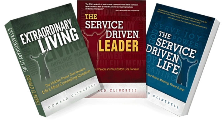 The Service Driven Trilogy: The Service Driven Leader, the Service Driven Life and Extraordinary Living by Clinebell, Donald