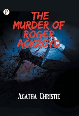 The Murder Of Roger Ackroyd by Christie, Agatha