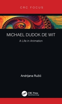 Michael Dudok de Wit: A Life in Animation by Ruzic, Andrijana