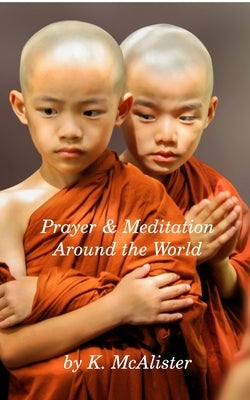 Prayer and Meditation Around the World: Mindfulness by McAlister, K.