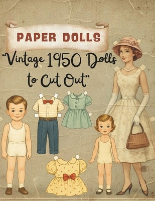 Vintage Paper Dolls: Creative Cut-Out Book with 40 Pages of Outfits & Dress-Up Fun: Vintage 1950 Dolls to Cut Out" by Encarnacion, Claudia