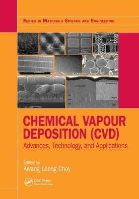 Chemical Vapour Deposition (CVD): Advances, Technology and Applications by Choy, Kwang-Leong