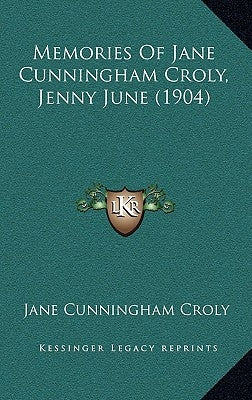 Memories Of Jane Cunningham Croly, Jenny June (1904) by Croly, Jane Cunningham