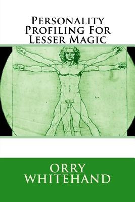 Personality Profiling For Lesser Magic by Whitehand, Orry