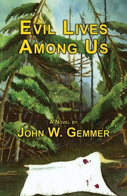 Evil Lives Among Us by Gemmer, John W.