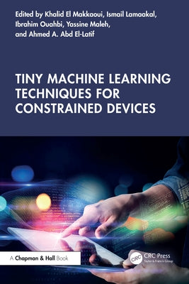 Tiny Machine Learning Techniques for Constrained Devices by El-Makkaoui, Khalid