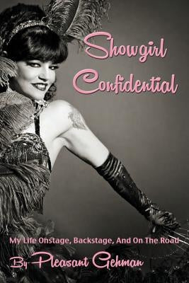 Showgirl Confidential: My Life Onstage, Backstage, And On The Road by Berry, Iris
