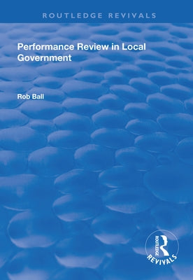 Performance Review in Local Government by Ball, Rob