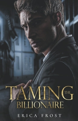 Taming The Billionaire by Frost, Erica