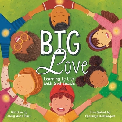 Big Love: Learning to Live with God Inside by Burt, Mary Alice