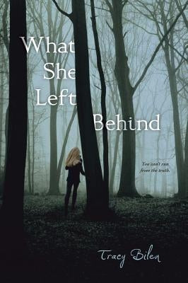 What She Left Behind by Bilen, Tracy