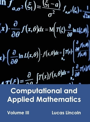 Computational and Applied Mathematics: Volume III by Lincoln, Lucas