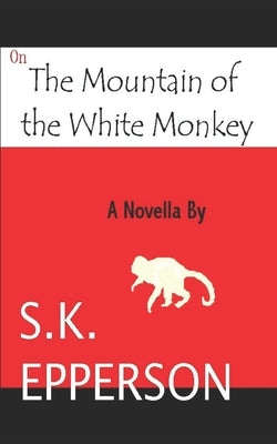 On The Mountain of the White Monkey by Epperson, S. K.