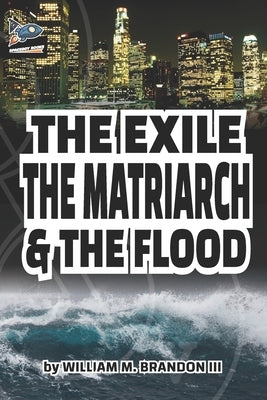 The Exile The Matriarch and The Flood by Brandon, William M., III