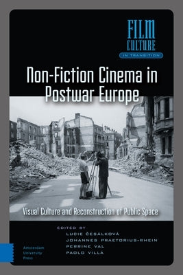 Non-Fiction Cinema in Postwar Europe: Visual Culture and the Reconstruction of Public Space by Cesalkova, Lucie
