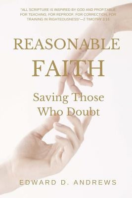 Reasonable Faith: Saving Those Who Doubt by Andrews, Edward D.