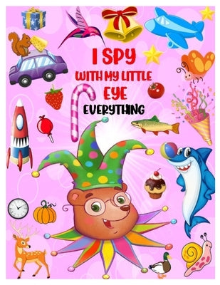 I Spy with My Little Eye Everything: Playing and Learning Alphabet A-Z with Guessing Interactive Pictures. An Amazing Stocking Stuffer Brain Stimulati by H. Mea, Ellie