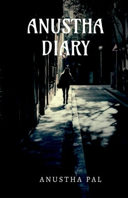 Anustha Diary: Illusion by Pal, Anustha