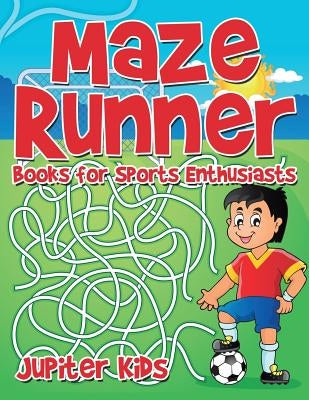 Maze Runner Books for Sports Enthusiasts by Jupiter Kids