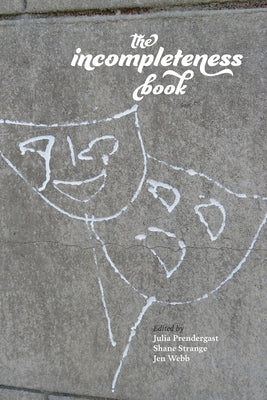 The Incompleteness Book by Prendergast, Julia