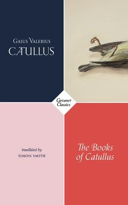 The Books of Catullus by Catullus, Gaius Valerius