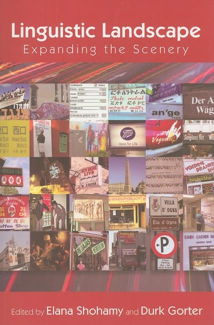 Linguistic Landscape: Expanding the Scenery by Shohamy, Elana