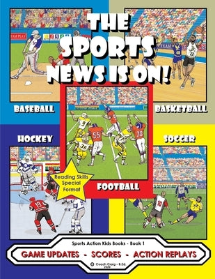 The Sports News Is On!: Game Updates - Scores - Action Replays by Craig -. B. Ed, Coach