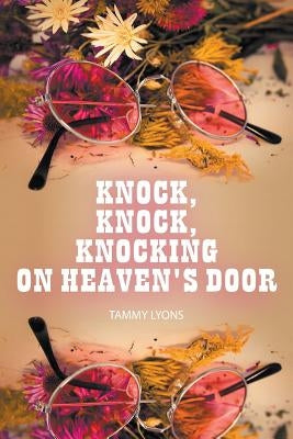 Knock, Knock, Knocking On Heaven's Door by Lyons, Tammy