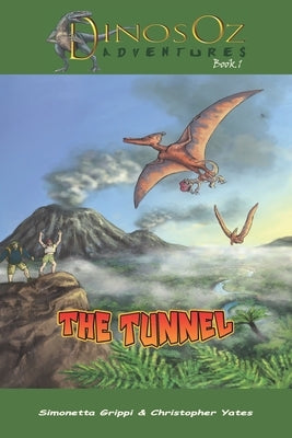 The Tunnel: DinosOz Adventures Book 1 by Yates, Christopher